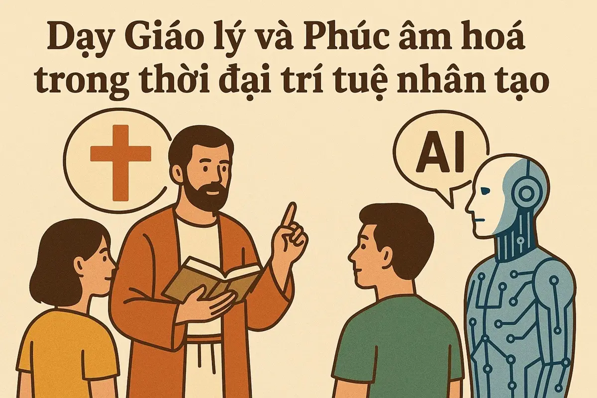 DẠY GIÁO LÝ VÀ PHÚC ÂM HOÁ TRONG THỜI ĐẠI TRÍ TUỆ NHÂN TẠO (AI)